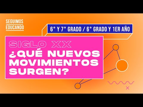 Seguimos educando: Siglo XX, ¿qué nuevos movimientos surgieron (6° y 7°/1°) - Canal Encuentro