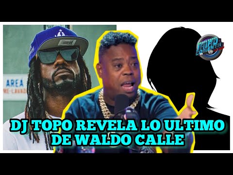 DJ TOPO REVELA INTIMIDAD DE LA MUJER DE WALDO CALLE TRAS SU PRISIÓN