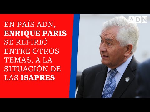Enrique Paris en País ADN y se refirió, entre otros temas, a la situación de las Isapres