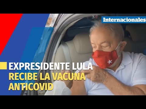 Expresidente Lula recibe la vacuna anticovid