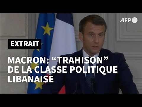 Macron prend acte de la trahison collective de la classe politique libanaise | AFP Extrait