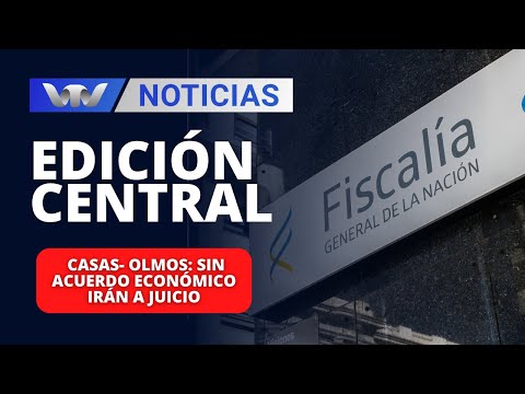 Edición Central 30/01 | Casas- Olmos: sin acuerdo económico irán a juicio
