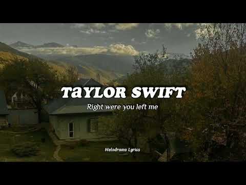 Taylor Swift - Right where you left me (Lyrics)