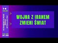 Komentarze dnia Strajku Wojna z Iranem zmieni ?wiat