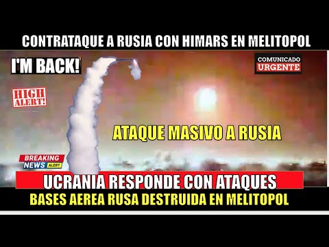 ULTIMO MINUTO! UCRANIA da ATAQUE MASIVO con HIMARS en MELITOPOL base aerea rusa DESTRUIDA