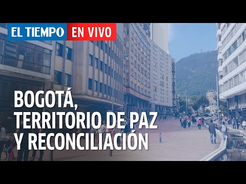 El Tiempo En Vivo: ¿Cómo lograr que Bogotá sea territorio de paz y reconciliación