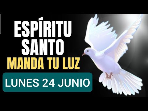 ORACIÓN AL ESPÍRITU SANTO.  LUNES 24 DE JUNIO 2024