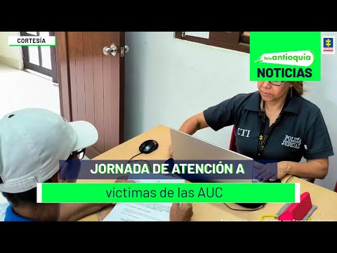 Jornada de atención a víctimas de las AUC - Teleantioquia Noticias