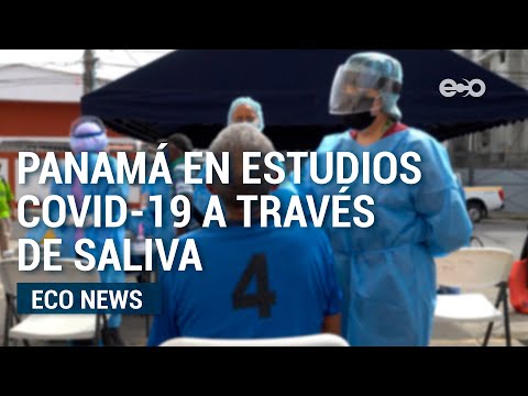 Ensayan pruebas Covid-19 por saliva en Panamá | ECO News