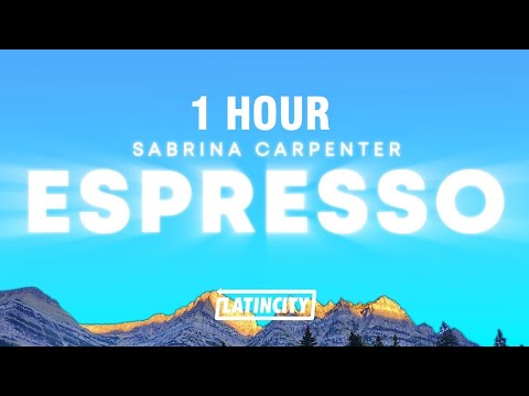 [1 HOUR] Sabrina Carpenter – Espresso (Lyrics)