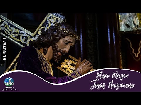 Misa Mayor de Jesús Nazareno,  27/03/2024  -EN VIVO-