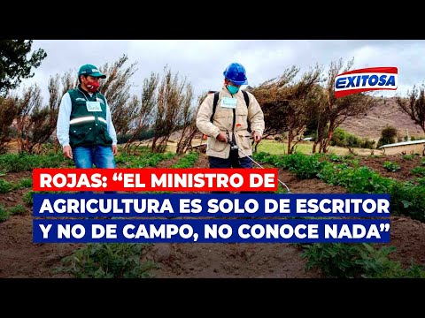 Rojas: El ministro de Agricultura es solo de escritor y no de campo, no conoce nada