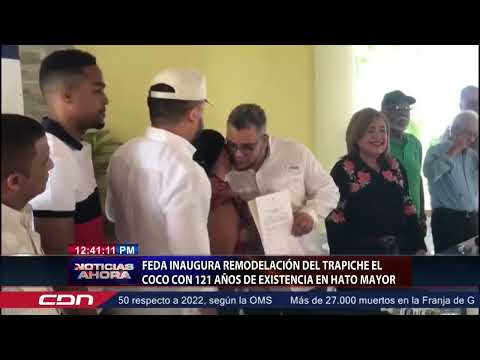 FEDA Inaugura remodelación de trapiche El Coco con 121 años de existencia en Hato Mayor