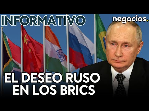 INFORMATIVO: Rusia a por una asociación de bolsas en los BRICS, China en alerta y amenaza en la OTAN