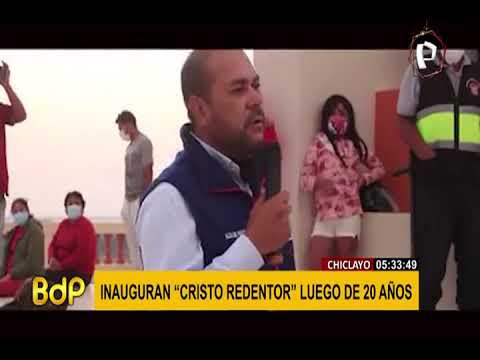 Chiclayo: inauguran obra de Cristo Redentor tras casi dos décadas de abandono