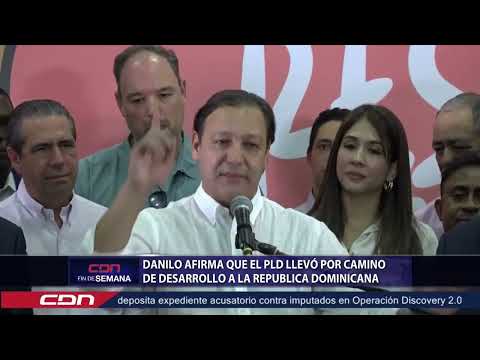 Danilo afirma que el PLD llevó por camino de desarrollo a la Republica Dominicana