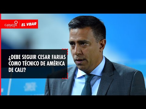 EL VBAR - ¿Debe seguir Cesar Farias como técnico de América de Cali?