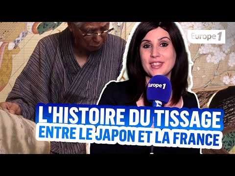 LES + D'AU COEUR DE L'HISTOIRE : L'histoire du tissage entre le Japon et la France