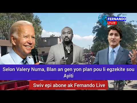 MEN ZEN: Selon Valery Numa, Blan an gen yon plan pou li egzekite sou Ayiti