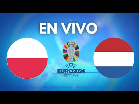 En Vivo Eurocopa 2024: Polonia Vs. Paises Bajos | Unión Radio y La Mega