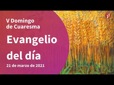 Evangelio 21/03/2021