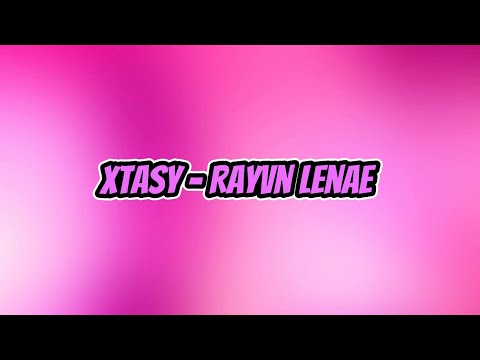 Rayvn Lenae - Xtasy Lyrics
