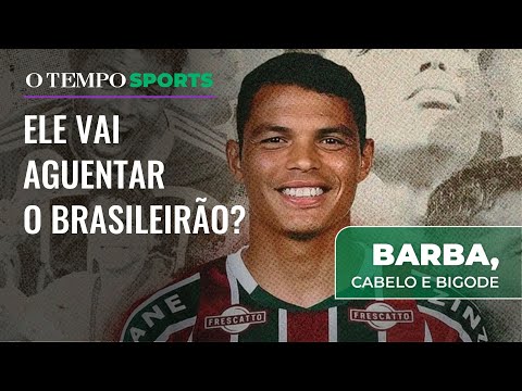 Thiago Silva no Fluminense: 'ele vai aguentar correr?' | BARBA, CABELO E BIGODE