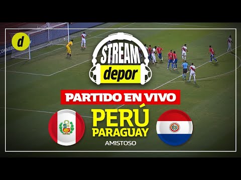 PERÚ VS. PARAGUAY | AMISTOSO EN VIVO