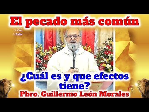 ESTE ES EL PECADO MAS COMUN Y MAS PELIGROSO - Padre Guillermo León Morales