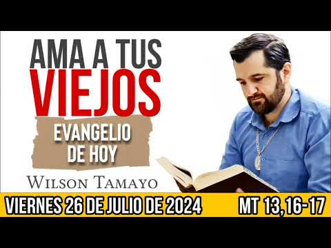 Evangelio de hoy VIERNES 26 de JULIO (Mt 13,16-17) | Wilson Tamayo | Tres Mensajes