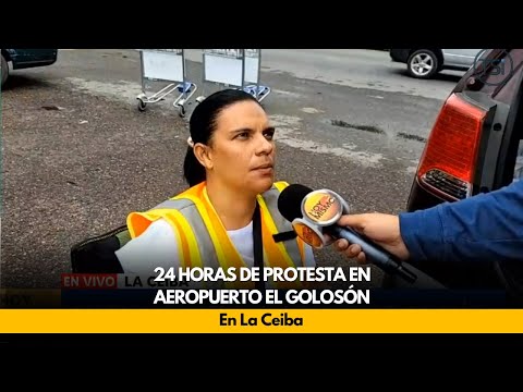 24 horas de protesta en aeropuerto El Golosón, La Ceiba