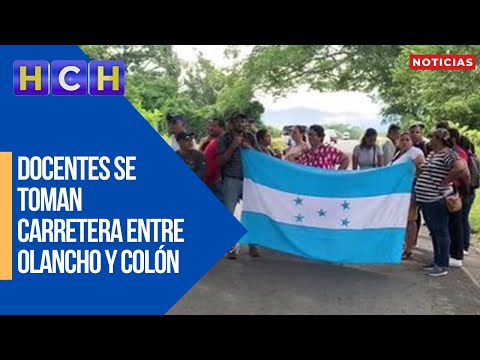 Docentes se toman carretera entre Olancho y Colón en rechazo a reformas de ley en Inprema