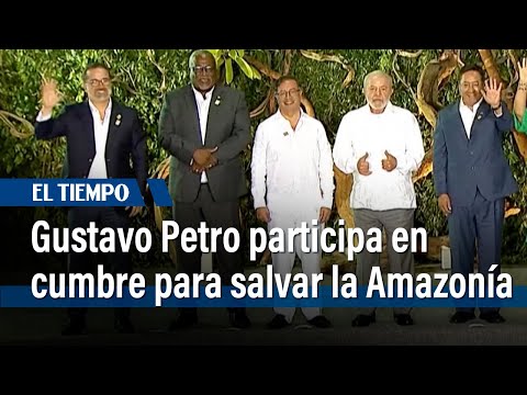 Presidente Petro participa en cumbre en Brasil que busca salvar la Amazonía | El Tiempo