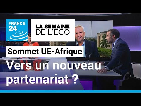 Sommet UE-Afrique : vers un nouveau partenariat ? (partie 1) • FRANCE 24