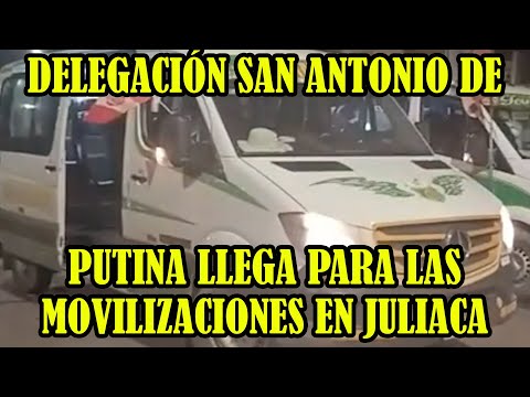DELEGACIÓN DE SAN ANTONIO DE PUTINA LLEGA JULIACA PARA MOVILIZARSE CONTRA GOBIERNO DE DINA BOLUARTE