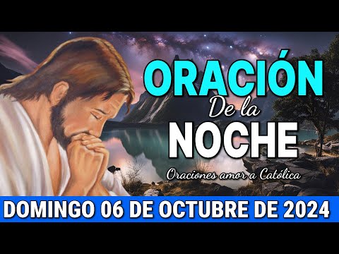 Oración de la Noche de hoy Domingo 06 de Octubre de 2024 - #oraciondelanoche #oraciónpoderosa