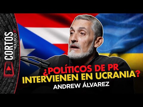 ANDREW ALVAREZ y los políticos de PR que opinan de Ucrania