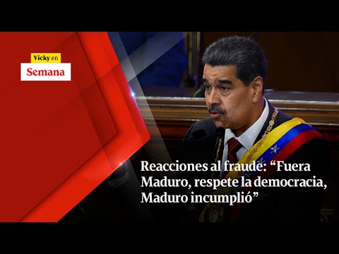 Reacciones al FRAUDE: “Fuera Maduro, respete la democracia, Maduro incumplió” | Vicky en Semana