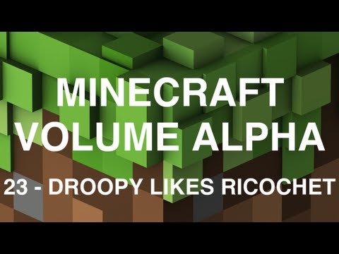 Minecraft Volume Alpha - 23 - Droopy Likes Ricochet