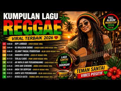 🌴 KUMPULAN LAGU REGGAE VIRAL 2026 TERBAIK | Full Album Reggae Santai Enak Didengar Nonstop