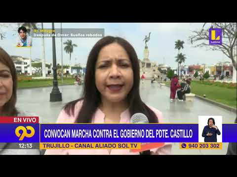? Desde Trujillo convocan marcha contra gobierno de Presidente Pedro Castillo