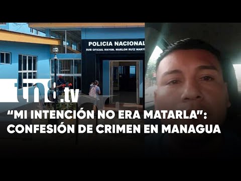 «¡Mi intención no era matarla!»: Terrible confesión de un taxista en Managua - Nicaragua