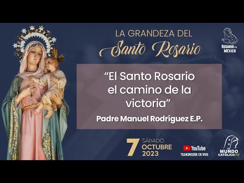 El Santo Rosario, el Camino de la Victoria  Padre Manuel Rodríguez E.P.