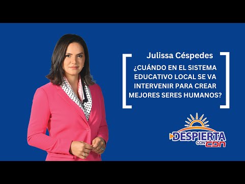Julissa Céspedes: ¿Cuándo el sistema educativo se va intervenir para crear mejores seres humanos?