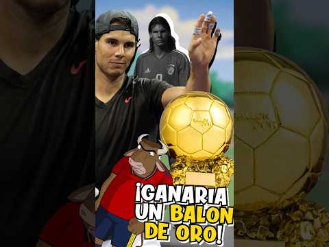 Nadal pudo ganar un balón de oro en el futbol