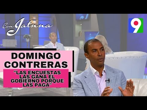 Domingo Contreras “Las encuestas las gana el gobierno porque el gobierno las paga” | Con Jatnna