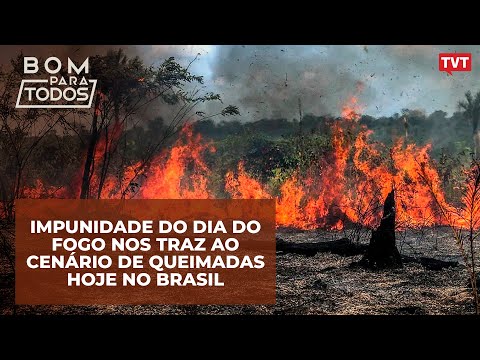 Impunidade do Dia do Fogo nos traz ao cenário de queimadas hoje no Brasil