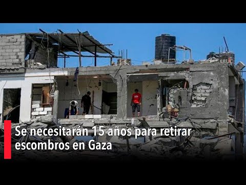 Se necesitarán 15 años para retirar escombros en Gaza