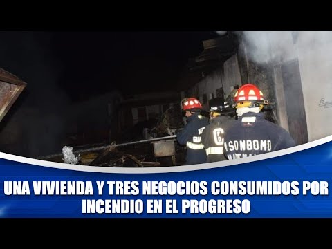 Una vivienda y tres negocios consumidos por incendio en El Progreso