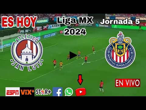 San Luis vs. Chivas en vivo, donde ver, a que hora juega Atlético San Luis vs. Chivas Liga MX 2024